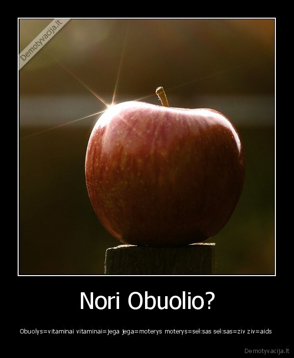 Nori Obuolio?