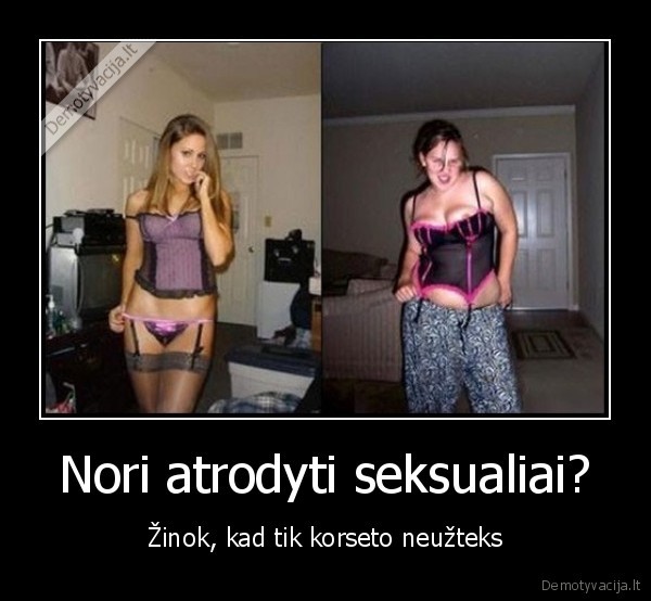 Nori atrodyti seksualiai?