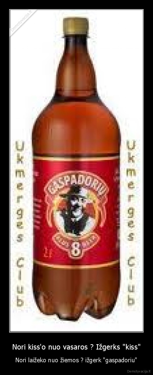 Nori kiss'o nuo vasaros ? Ižgerks "kiss"