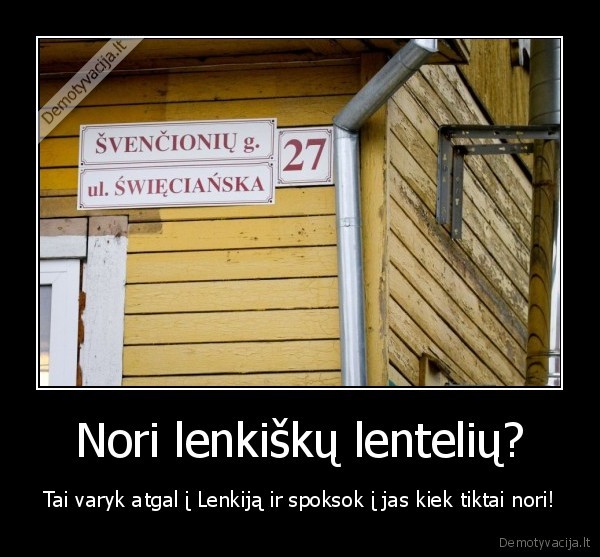 Nori lenkiškų lentelių?