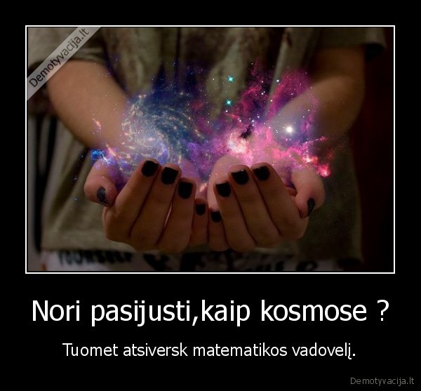 Nori pasijusti,kaip kosmose ?