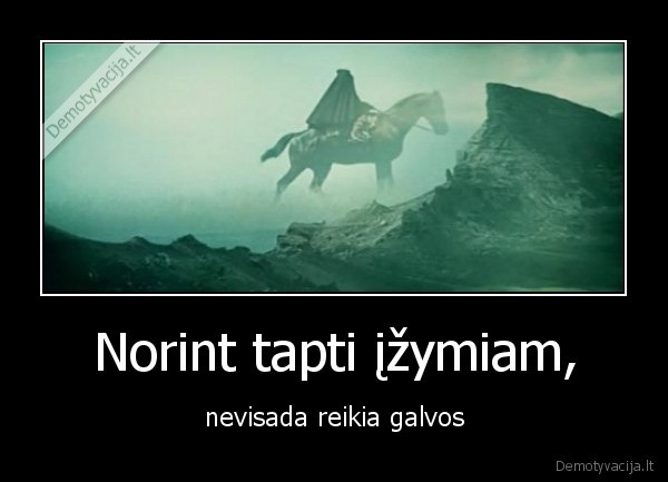 raitelis, be, galvis,tapti, izymiam,buti, izymiam