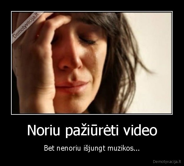 paziuret, video,isjungt, muzika,muzika