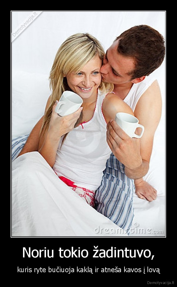 Noriu tokio žadintuvo,