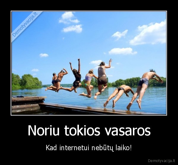 Noriu tokios vasaros