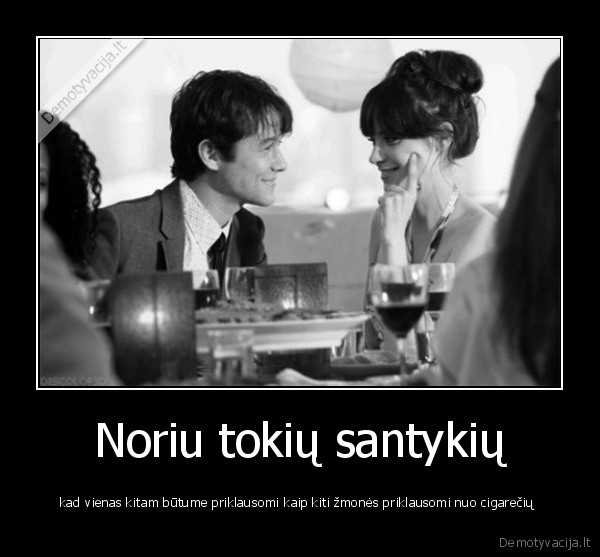 Noriu tokių santykių