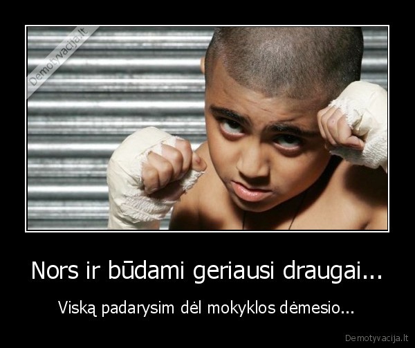 Nors ir būdami geriausi draugai...