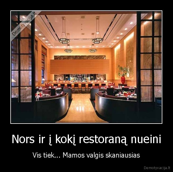 Nors ir į kokį restoraną nueini