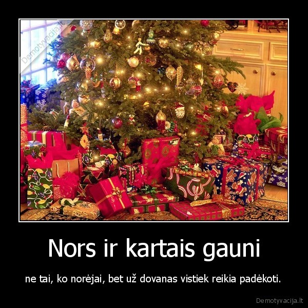 padekok,uz,dovanas,nes,kita,kart,visai,negausi