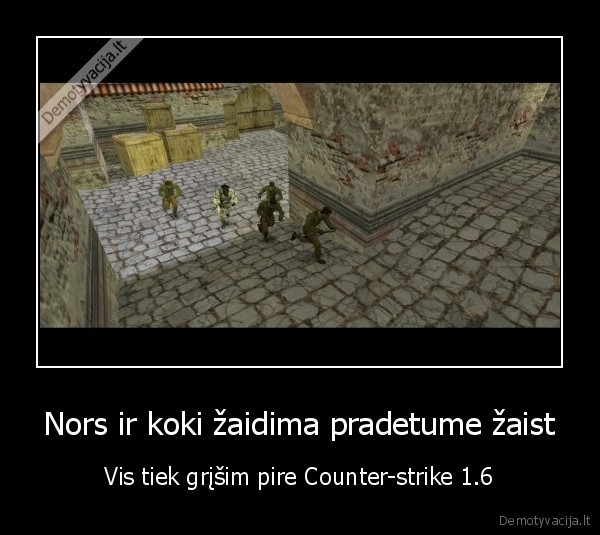 Nors ir koki žaidima pradetume žaist