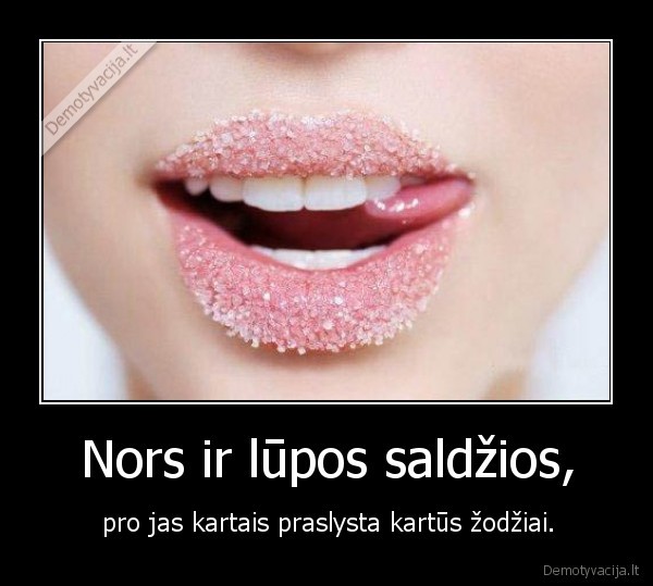 Nors ir lūpos saldžios,