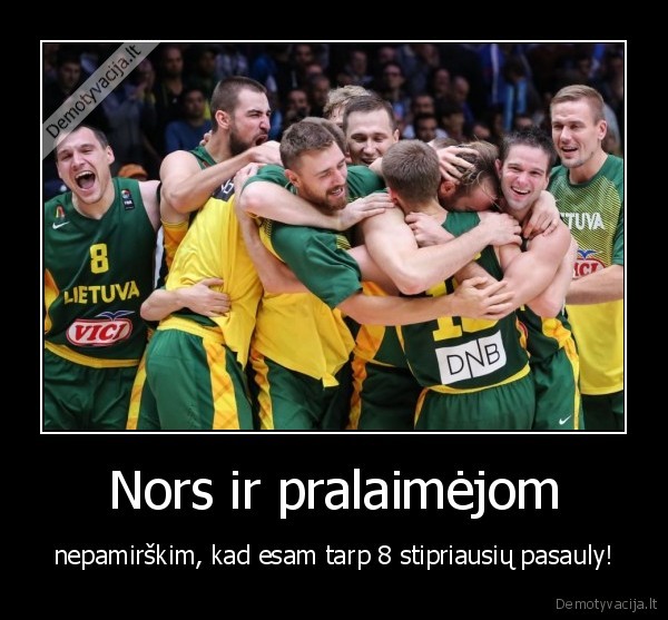 Nors ir pralaimėjom