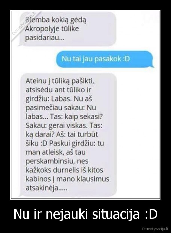 Nu ir nejauki situacija :D