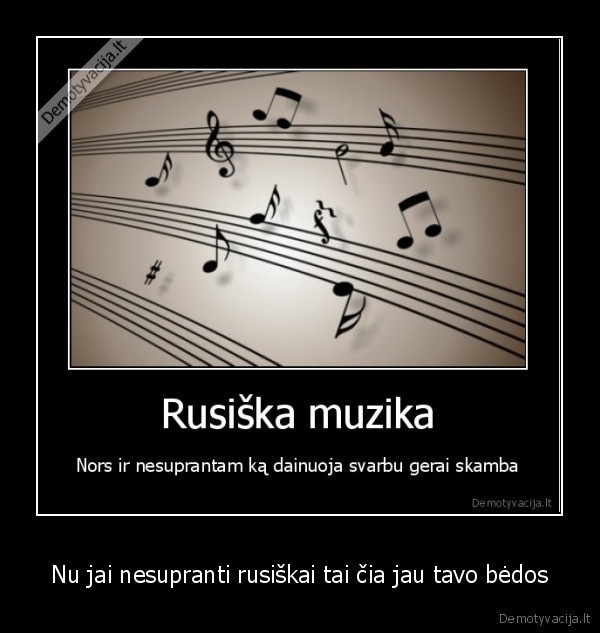 Nu jai nesupranti rusiškai tai čia jau tavo bėdos