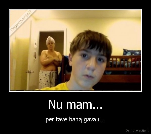 banas,stream,mama,nuogybes