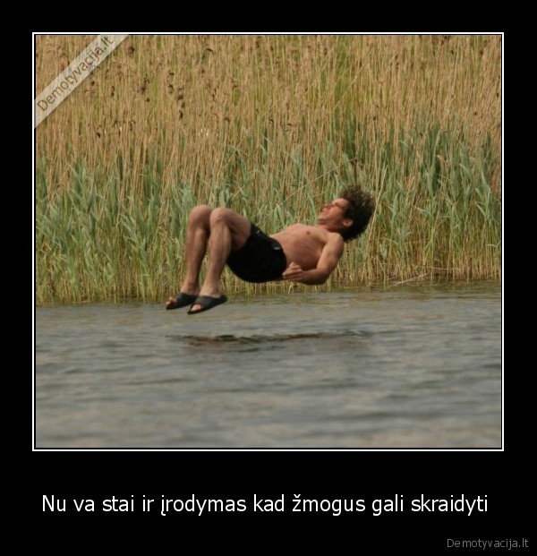 Nu va stai ir įrodymas kad žmogus gali skraidyti 