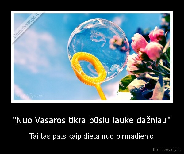 "Nuo Vasaros tikra būsiu lauke dažniau"