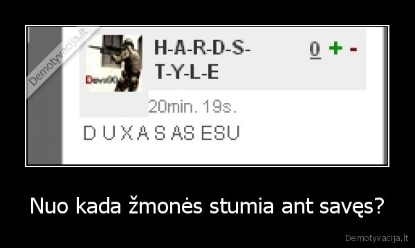 Nuo kada žmonės stumia ant savęs?