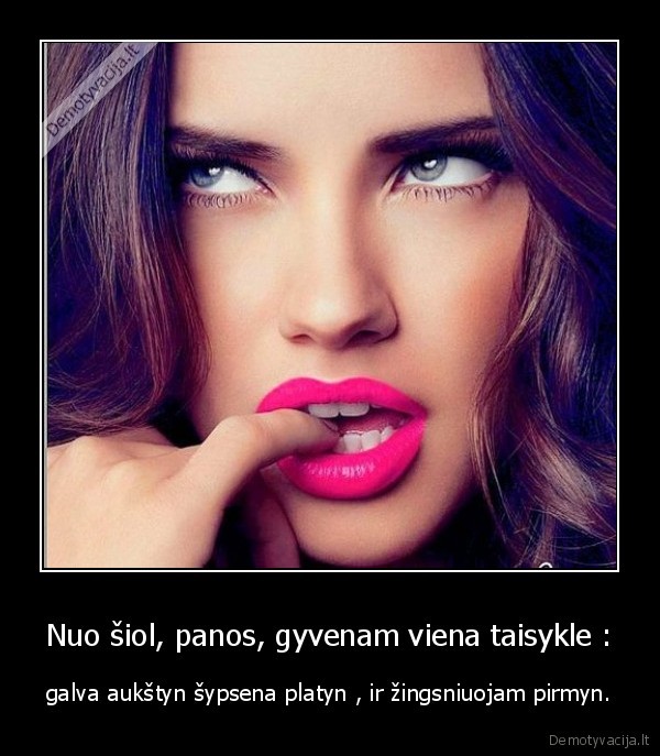 Nuo šiol, panos, gyvenam viena taisykle :