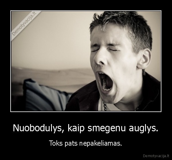 Nuobodulys, kaip smegenu auglys.