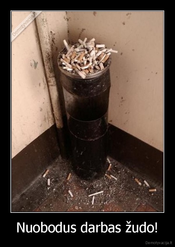 Nuobodus darbas žudo!