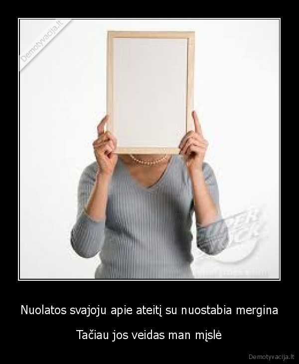 Nuolatos svajoju apie ateitį su nuostabia mergina