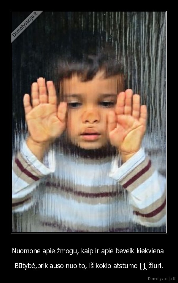 Nuomone apie žmogu, kaip ir apie beveik kiekviena 