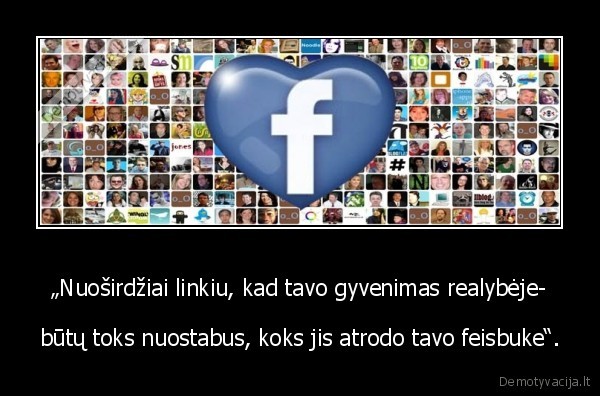 „Nuoširdžiai linkiu, kad tavo gyvenimas realybėje-