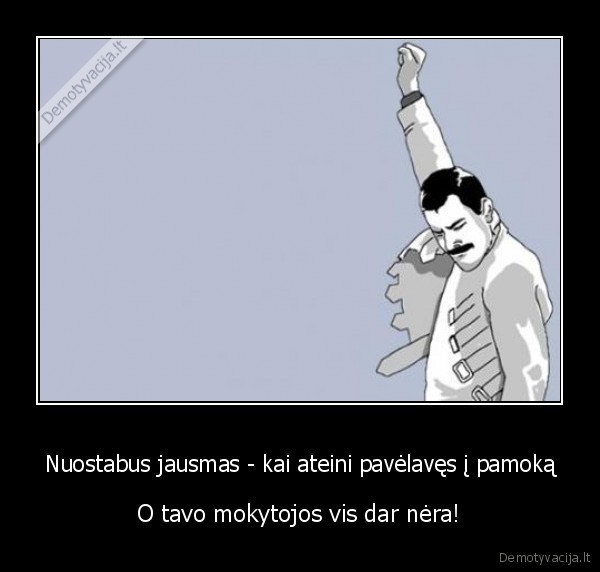 Nuostabus jausmas - kai ateini pavėlavęs į pamoką