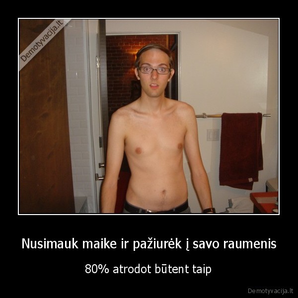 Nusimauk maike ir pažiurėk į savo raumenis