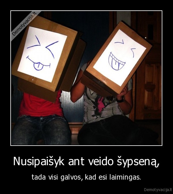 Nusipaišyk ant veido šypseną,