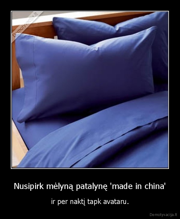 Nusipirk mėlyną patalynę 'made in china'