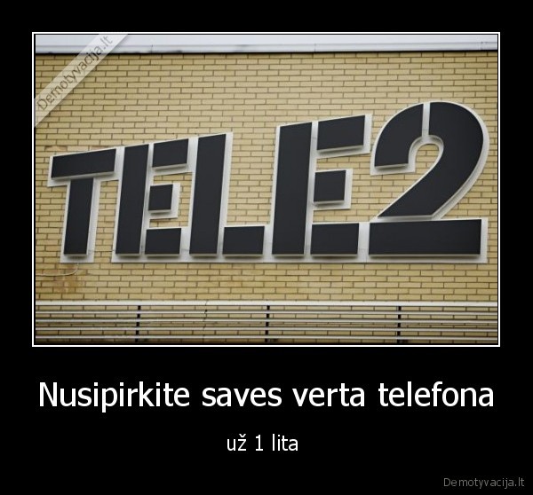 Nusipirkite saves verta telefona