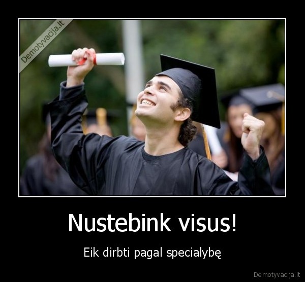 Nustebink visus!