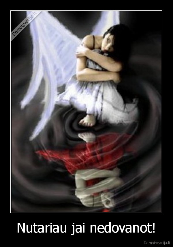 Nutariau jai nedovanot!