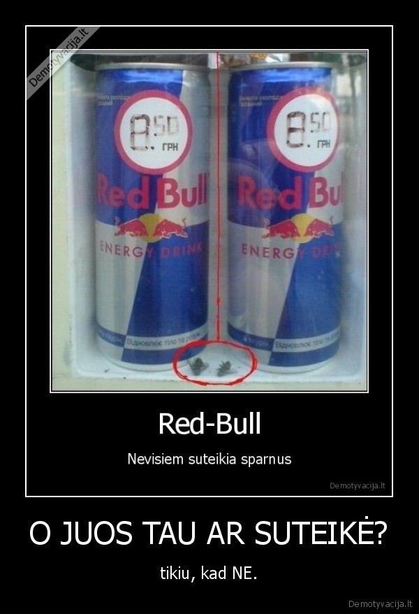 O JUOS TAU AR SUTEIKĖ?