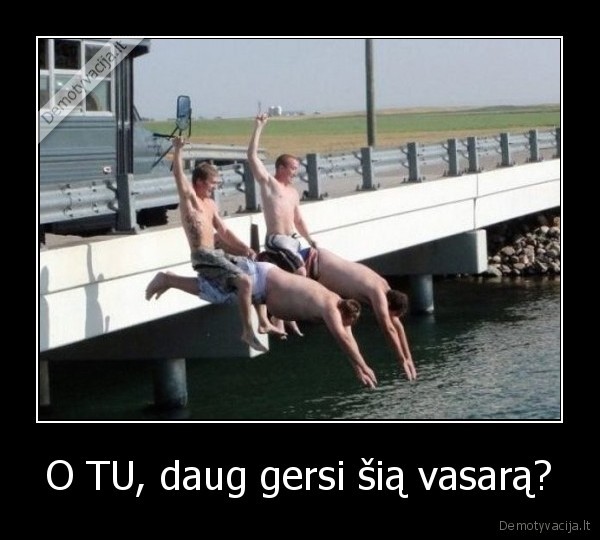 vasara,tusai,gerti,soka, i, vandeni