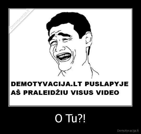 O Tu?!