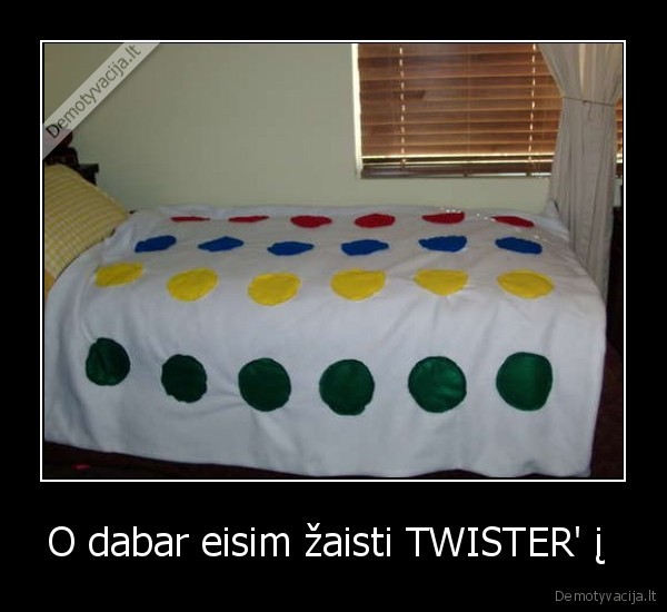 O dabar eisim žaisti TWISTER' į 