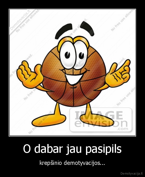 krepsinis,jau,atsibodo