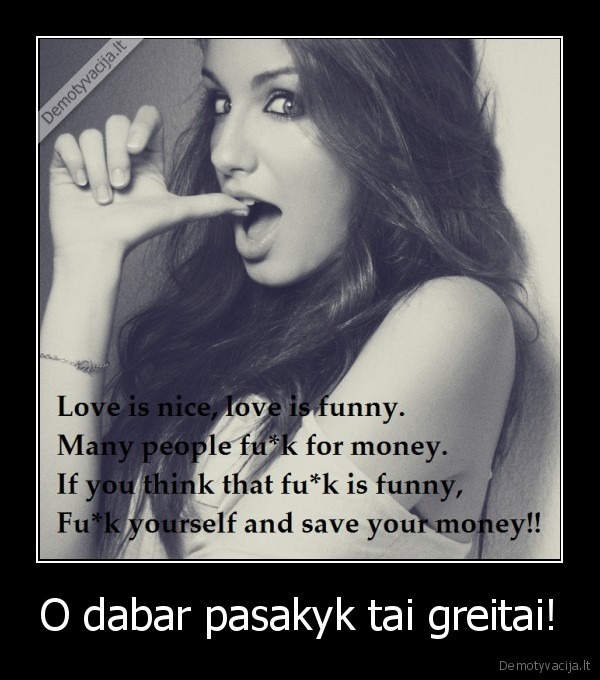 O dabar pasakyk tai greitai!