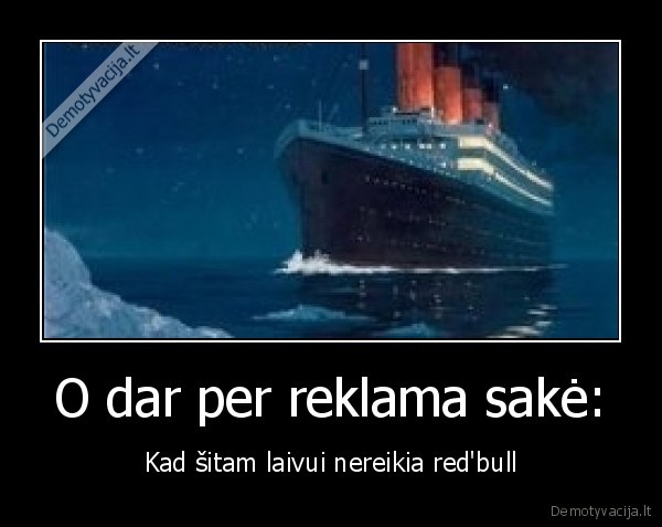 O dar per reklama sakė: