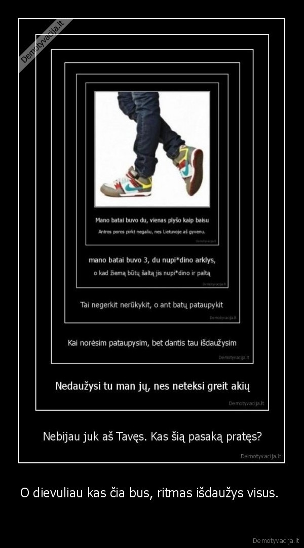 O dievuliau kas čia bus, ritmas išdaužys visus. 