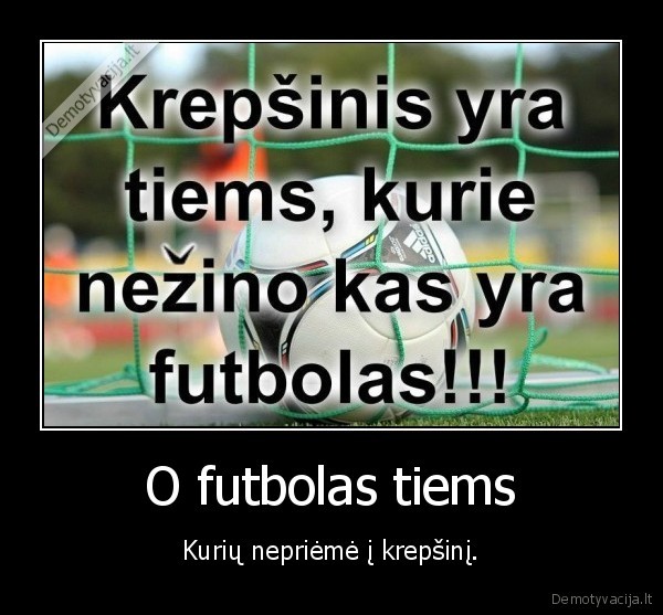 futbolas,krepsinis