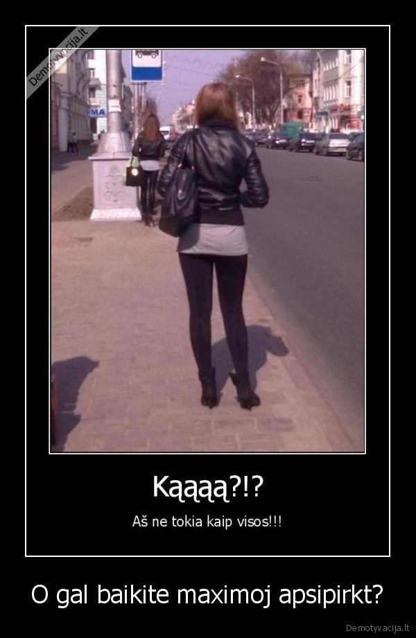 O gal baikite maximoj apsipirkt?