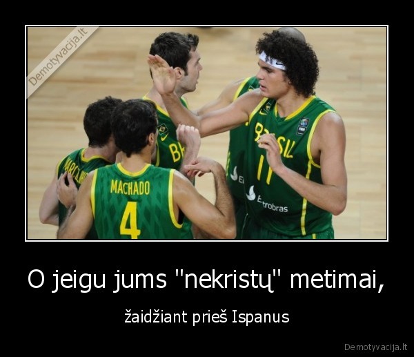 O jeigu jums &quot;nekristų&quot; metimai,