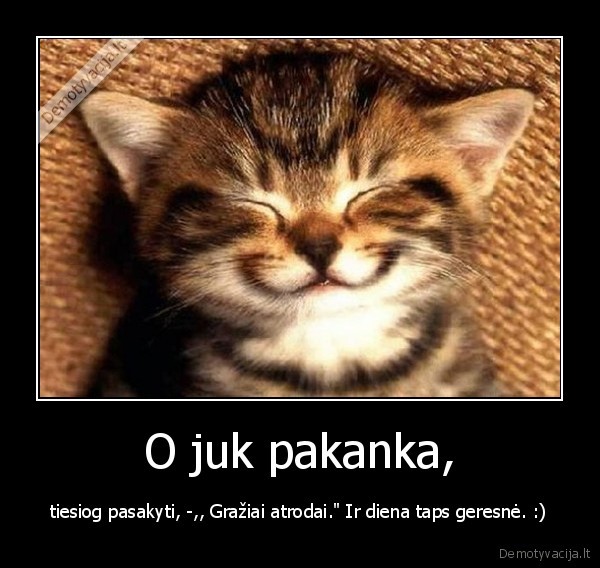 O juk pakanka,