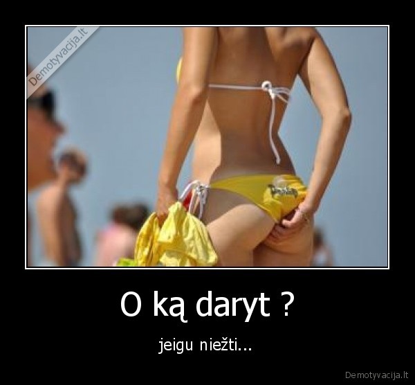 niezti,uzpakaliukas,pakasyt