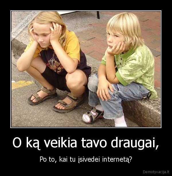 O ką veikia tavo draugai,