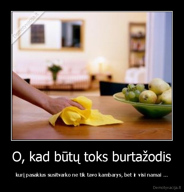 O, kad būtų toks burtažodis